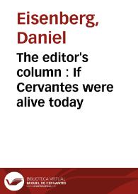 The editor's column : If Cervantes were alive today / Daniel Eisenberg | Biblioteca Virtual Miguel de Cervantes