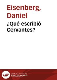 ¿Qué escribió Cervantes? / Daniel Eisenberg | Biblioteca Virtual Miguel de Cervantes