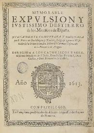 Memorable expulsion y iustissimo destierro de los moriscos de España / nuevamente compuesta y ordenada por F. Marco de Guadalajara y Xauierr [sic] .... [Dialogo de consuelo por la expulsion de los moriscos de España; compuesto y ordenado por Iuan Ripol...] | Biblioteca Virtual Miguel de Cervantes