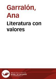Literatura con valores / Ana Garralón | Biblioteca Virtual Miguel de Cervantes