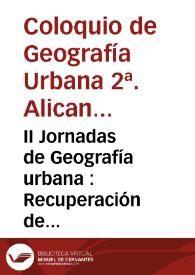 II Jornadas de Geografía urbana : Recuperación de centros históricos, utopía, negocio o necesidad social ; La Geografía de la Percepción como instrumento de planeamiento urbano y ordenación ; Las fachadas urbanas, marítimas y fluviales / Grupo de Trabajo de Geografía Urbana de la Asociación de Geógrafos Españoles; Antonio Ramos Hidalgo, Gabino Ponce Herrero, Juan Manuel Dávila Linares (editores) | Biblioteca Virtual Miguel de Cervantes