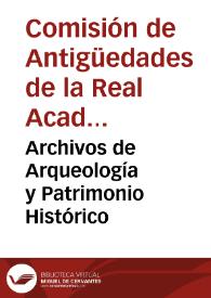 Archivos de Arqueología y Patrimonio Histórico / Comisión de Antigüedades de la Real Academia de la Historia, Fernando Chueca Goitia, José M.ª Blázquez Martínez, José M. Pita Andrade, Martín Almagro-Gorbea | Biblioteca Virtual Miguel de Cervantes