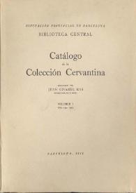 Catálogo de la Colección Cervantina. Volumen I. Años 1590-1785 / Diputación Provincial de Barcelona. Biblioteca Central ; redactado por Juan Givanel Mas | Biblioteca Virtual Miguel de Cervantes