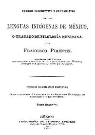 Cuadro descriptivo y comparativo de las lenguas indígenas de México : o Tratado de filología mexicana. [Vol. II] / por Francisco Pimentel | Biblioteca Virtual Miguel de Cervantes