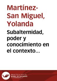 Subalternidad, poder y conocimiento en el contexto colonial : las conflictividades de la conciencia criolla / Yolanda Martínez-San Miguel | Biblioteca Virtual Miguel de Cervantes