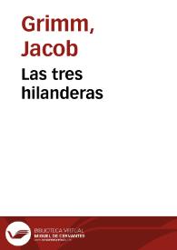 Las tres hilanderas / de los Hermanos Grimm; traducidos del alemán por José S. Viedma | Biblioteca Virtual Miguel de Cervantes