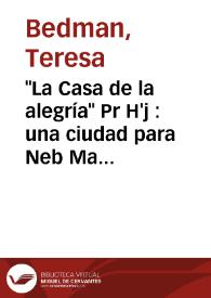 "La Casa de la alegría" Pr H'j : una ciudad para Neb Maat Re, el rey sol / por Teresa Bedman | Biblioteca Virtual Miguel de Cervantes