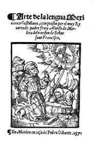 Arte de la lengua mexicana y castellana / compuesta por el muy Reverendo Padre Fray Alonso de Molina ... | Biblioteca Virtual Miguel de Cervantes