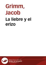La liebre y el erizo / de los Hermanos Grimm; traducidos del alemán por José S. Viedma | Biblioteca Virtual Miguel de Cervantes