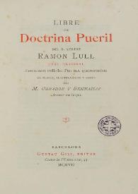 Libre de doctrina pueril / del B. mestre Ramon Lull; text original directament trelladat d'un m.s. quatrecentista; ab proemi, illustracions y notes d'en M. Obrador y Bennassar | Biblioteca Virtual Miguel de Cervantes