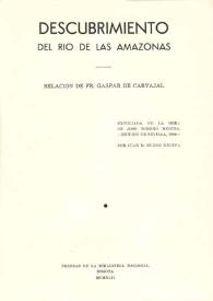 Descubrimiento del río de las Amazonas / relación de Fr. Gaspar de Carvajal; exfoliada de la obra de José Toribio Medina, edición de Sevilla, 1894 por Juan B. Bueno Medina | Biblioteca Virtual Miguel de Cervantes