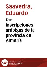 Dos inscripciones arábigas de la provincia de Almería / Eduardo Saavedra | Biblioteca Virtual Miguel de Cervantes