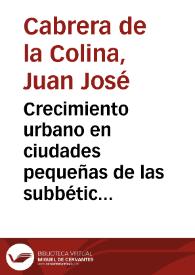 Crecimiento urbano en ciudades pequeñas de las subbéticas centrales : Antequera y Lucena / Juan José Cabrera de la Colina | Biblioteca Virtual Miguel de Cervantes