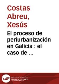 El proceso de periurbanización en Galicia : el caso de Vigo / Xesús Costas Abreu; María A. Leboreiro Amaro; Xosé M. Souto González | Biblioteca Virtual Miguel de Cervantes