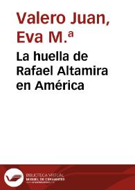 La huella de Rafael Altamira en América / Eva M.ª Valero Juan | Biblioteca Virtual Miguel de Cervantes