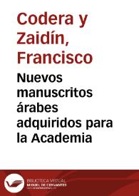 Nuevos manuscritos árabes adquiridos para la Academia / Francisco Codera | Biblioteca Virtual Miguel de Cervantes