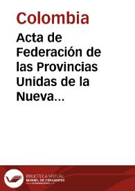 Más información sobre Acta de Federación de las Provincias Unidas de la Nueva Granada, 27 de noviembre de 1811