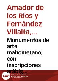 Monumentos de arte mahometano, con inscripciones arábigas, en la Exposición histórico-europea / Rodrigo Amador de los Ríos | Biblioteca Virtual Miguel de Cervantes