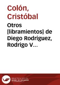 Otros [libramientos] de Diego Rodríguez, Rodrigo Vizcaíno y Francisco Niño ; otro de Colón a favor de Diego Salcedo | Biblioteca Virtual Miguel de Cervantes