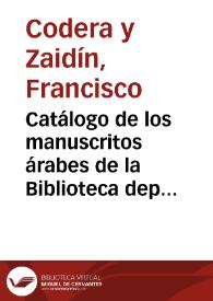 Catálogo de los manuscritos árabes de la Biblioteca departamental de Argel / Francisco Codera | Biblioteca Virtual Miguel de Cervantes