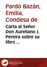 Carta al Señor Don Aureliano J. Pereira sobre su libro "Shakespeare-Calderón" / Emilia Pardo Bazán | Biblioteca Virtual Miguel de Cervantes