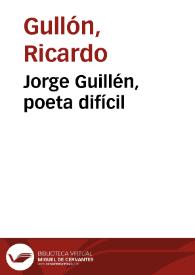 Jorge Guillén, poeta difícil / Ricardo Gullón | Biblioteca Virtual Miguel de Cervantes