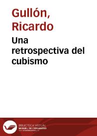 Una retrospectiva del cubismo / Ricardo Gullón | Biblioteca Virtual Miguel de Cervantes