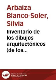 Inventario de los dibujos arquitectónicos (de los siglos XVIII y XIX) en el Museo de la Real Academia de Bellas Artes de San Fernando (II) / Silvia Arbaiza Blanco-Soler, Carmen Heras Casas | Biblioteca Virtual Miguel de Cervantes
