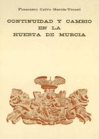 Continuidad y cambio en la huerta de Murcia / Francisco Calvo García-Tornel | Biblioteca Virtual Miguel de Cervantes