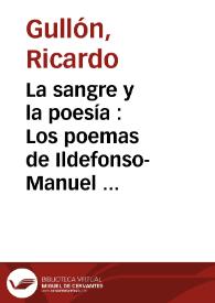 La sangre y la poesía : Los poemas de Ildefonso-Manuel Gil / Ricardo Gullón | Biblioteca Virtual Miguel de Cervantes