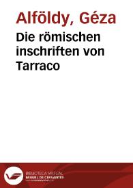 Die römischen inschriften von Tarraco / Geza Alföldi | Biblioteca Virtual Miguel de Cervantes