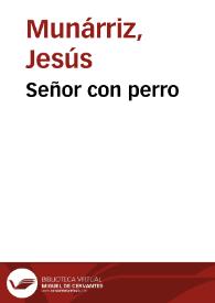 Señor con perro / Jesús Munárriz | Biblioteca Virtual Miguel de Cervantes