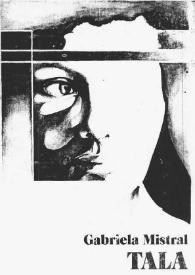 Tala / Gabriela Mistral; nota preliminar e introducción de Alfonso Calderón | Biblioteca Virtual Miguel de Cervantes