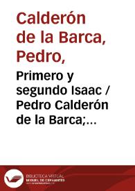 Primero y segundo Isaac / Pedro Calderón de la Barca; edición crítica de A. L. Cilveti y R. Arias | Biblioteca Virtual Miguel de Cervantes