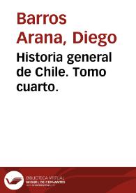 Historia jeneral de Chile. Tomo IV / por Diego Barros Arana | Biblioteca Virtual Miguel de Cervantes