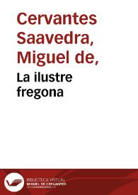 La ilustre fregona / por Miguel de Ceruantes Saauedra | Biblioteca Virtual Miguel de Cervantes