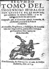 Segundo tomo del ingenioso hidalgo Don Quixote de la Mancha, que contiene su tercera salida : y es la quinta parte de sus auenturas / compuesto por el Licenciado Alonso Fernández de Auellaneda... | Biblioteca Virtual Miguel de Cervantes