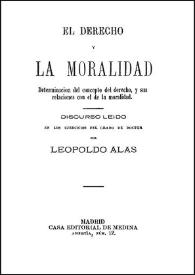El derecho y la moralidad : determinación del concepto del derecho y sus relaciones con el de la moralidad / discurso leído en los ejercicios del grado de doctor por Leopoldo Alas | Biblioteca Virtual Miguel de Cervantes