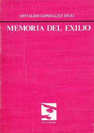 Memoria del exilio / Osvaldo González Real | Biblioteca Virtual Miguel de Cervantes
