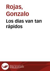 Los días van tan rápidos / Gonzalo Rojas | Biblioteca Virtual Miguel de Cervantes