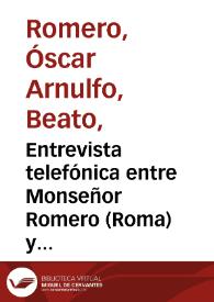 Entrevista telefónica entre Monseñor Romero (Roma) y Monseñor Urioste (San Salvador). 5 de febrero de 1980 | Biblioteca Virtual Miguel de Cervantes