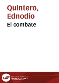 El combate / Ednodio Quintero | Biblioteca Virtual Miguel de Cervantes