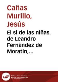El sí de las niñas, de Leandro Fernández de Moratín, en la comedia de buenas costumbres / Jesús Cañas Murillo | Biblioteca Virtual Miguel de Cervantes