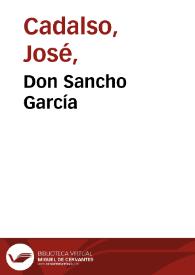 Don Sancho García / José Cadalso | Biblioteca Virtual Miguel de Cervantes