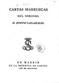 Cartas Marruecas / del Coronel D. Joseph Cadahalso | Biblioteca Virtual Miguel de Cervantes