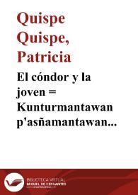 El cóndor y la joven : = Kunturmantawan p'asñamantawan / Patricia Quispe Quispe | Biblioteca Virtual Miguel de Cervantes