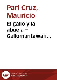 El gallo y la abuela : = Gallomantawan payamantawan / Mauricio Pari Cruz | Biblioteca Virtual Miguel de Cervantes