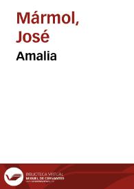 Amalia / José Mármol; edición preparada por Teodosio Fernández Rodríguez | Biblioteca Virtual Miguel de Cervantes