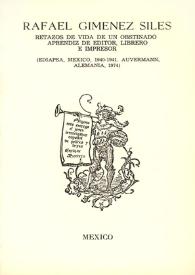 Retazos de vida de un obstinado aprendiz de editor, librero e impresor... / Rafael Giménez Siles | Biblioteca Virtual Miguel de Cervantes
