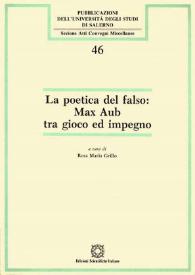 La poetica del falso: Max Aub tra gioco ed impegno: [atti del convegno Salermo, 14-15 marzo 1994] / a cura di Rosa Maria Grillo | Biblioteca Virtual Miguel de Cervantes